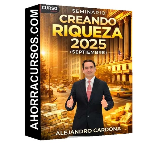 Seminario Creando Riqueza 2025 (Septiembre) - Alejandro Cardona