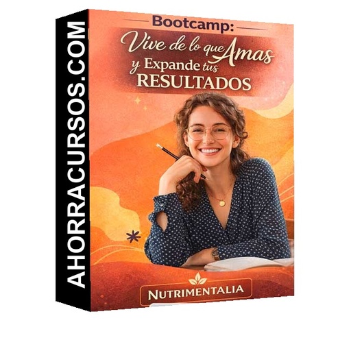 Bootcamp Vive de los que amas y expande tus resultados - Nutrimentalia