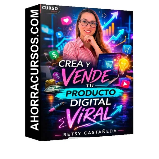 Crea y Vende Tu Producto Digital Viral - Betsy Castañeda