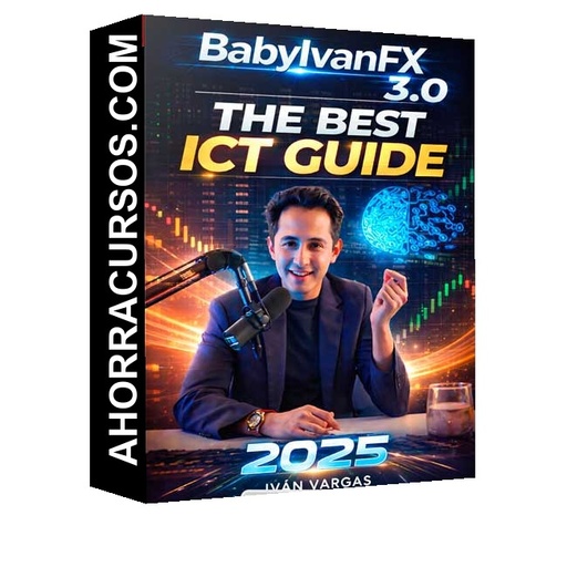 BabyIvanFX 3.0 The Best ICT Guide 2025 - Iván Vargas