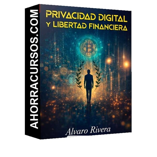 Privacidad Digital y Libertad Financiera - Alvaro Rivera