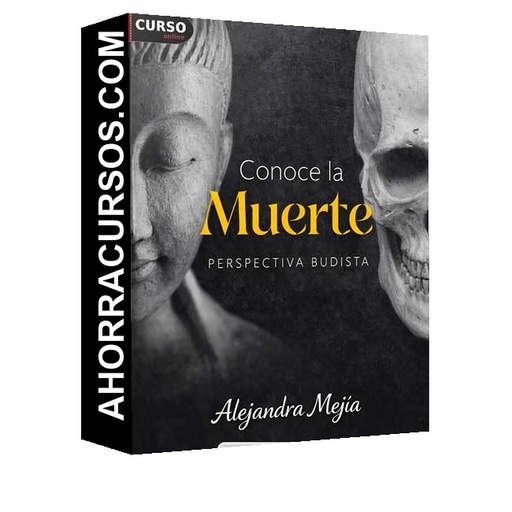 Conoce la Muerte – Perspectiva Budista - Alejandra Mejía