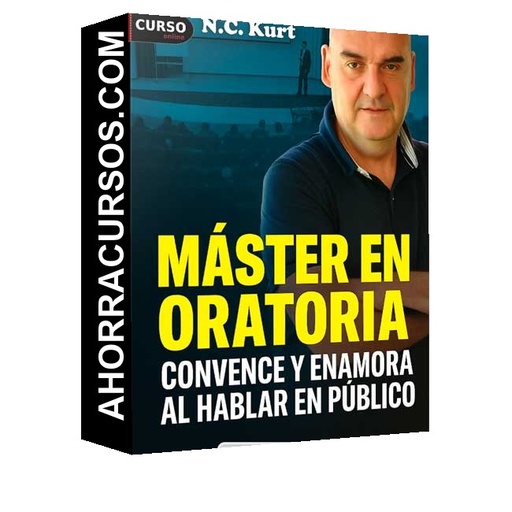 Master en Oratoria: Convence y Enamora al Hablar en Público - N.C. Kurt