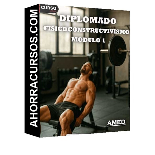 Diplomado en Fisicoconstructivismo – Modulo 1 - AMED