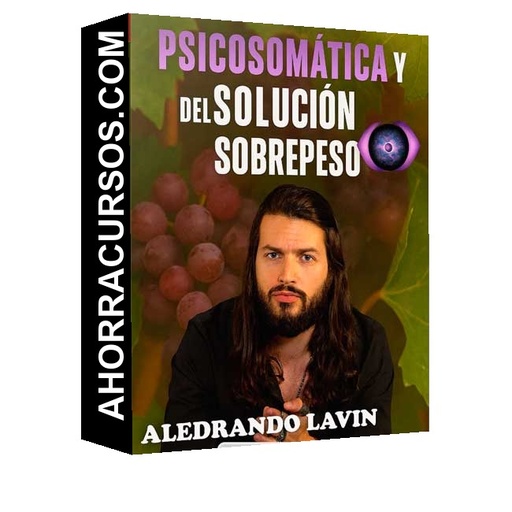 Psicosomática y solución del sobre peso - Aledrando Lavin