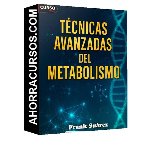 Técnicas avanzadas del metabolismo - Frank Suárez