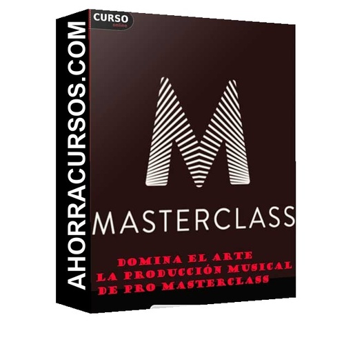 Domina el Arte de la Producción Musical - Pro MasterClass