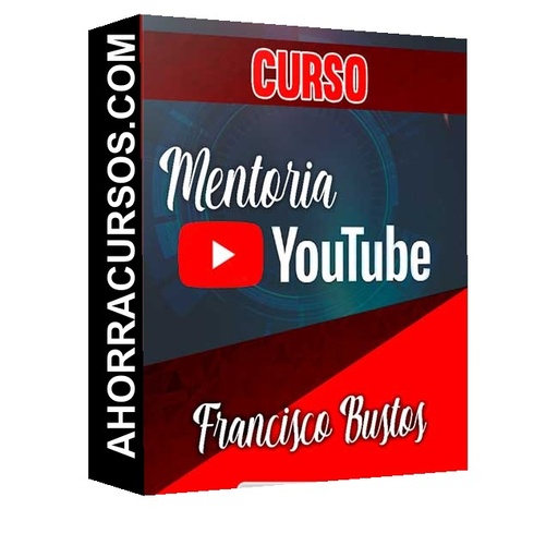 Mentoría YouTube Ads – Francisco Bustos
